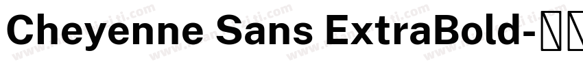 Cheyenne Sans ExtraBold字体转换